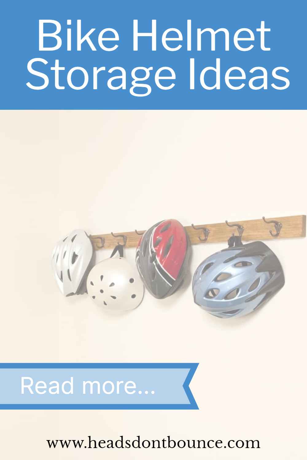Coat hooks on a wooden board attached to the wall with 4 different types of bicycle helmet hanging from the hooks. Text above the hanging helmets says "Bike Helmet Storage Ideas".