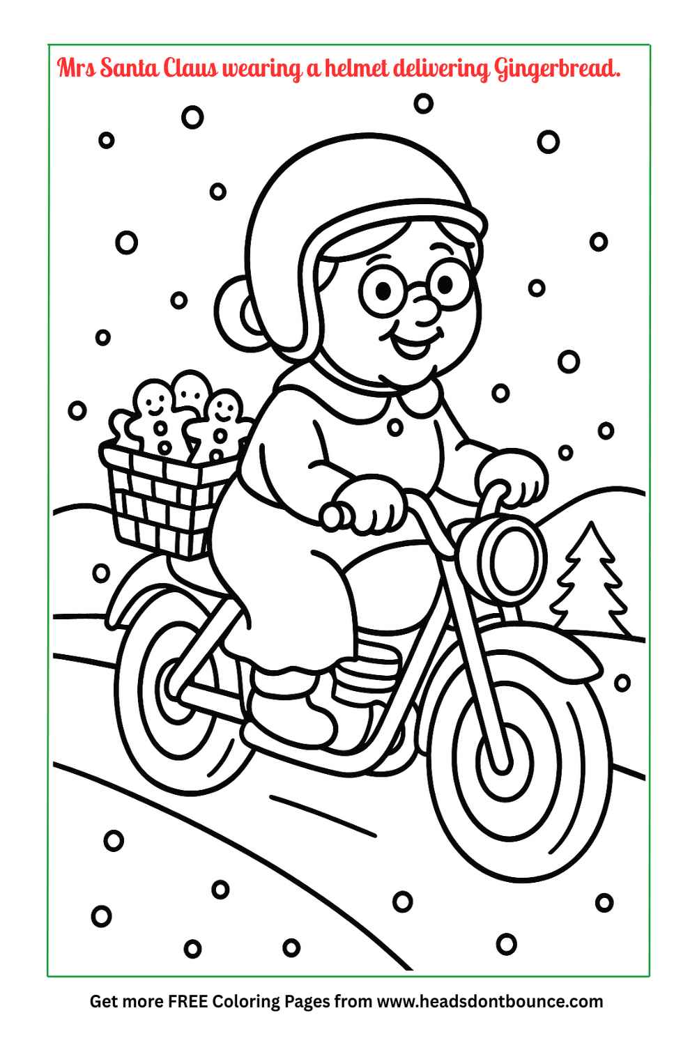 Coloring page: Mrs Claus is riding a motorcycle with a basket full of gingerbread men seated behind her. It is snowing, and she is wearing a motorcycle helmet.
